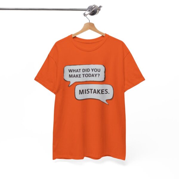 What Did You Make Today! Mistakes Unisex Heavy Cotton Tee | Funny Graphic Tees - Image 4