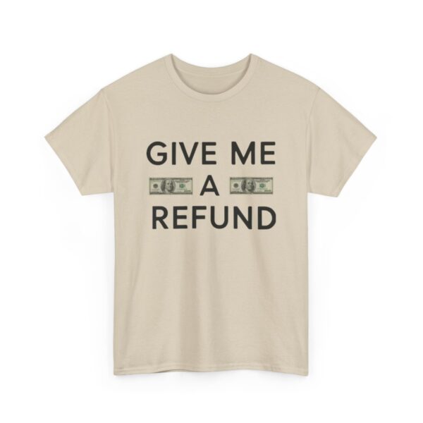 Give Me A Refund Unisex Heavy Cotton Tee