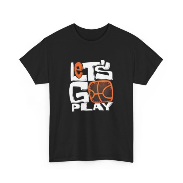 Let's Go Play Basketball Unisex Cotton Tee