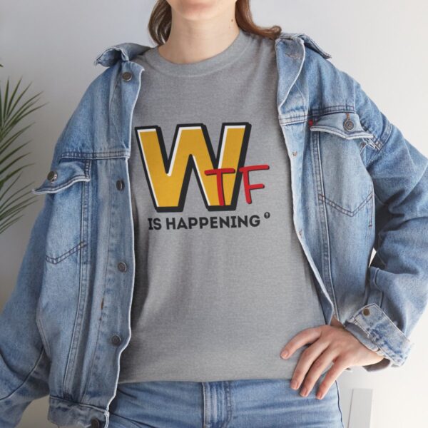 WTF Is Happening Unisex Heavy Cotton Tee - Image 5