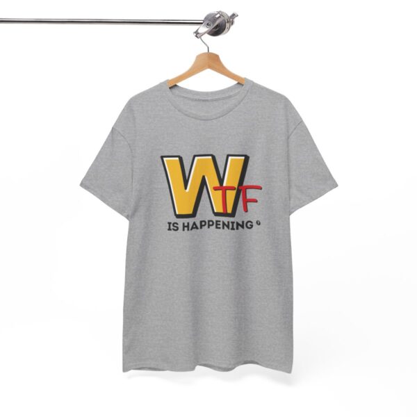 WTF Is Happening Unisex Heavy Cotton Tee - Image 3