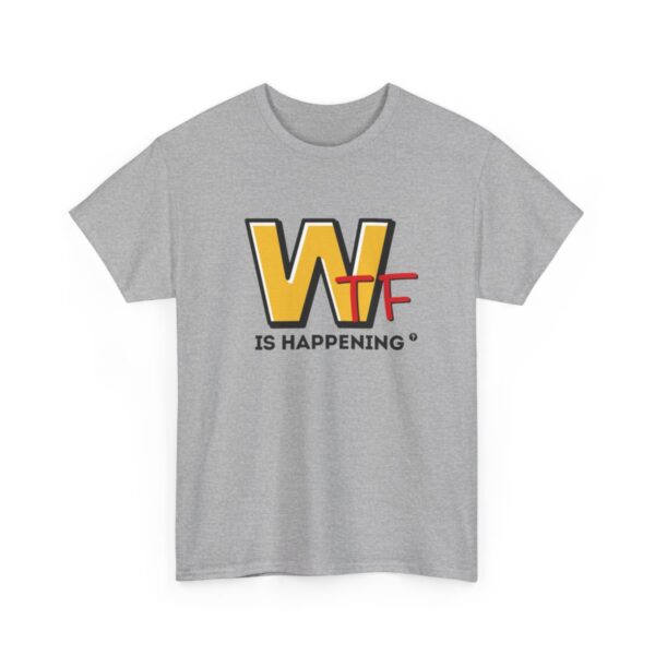 WTF Is Happening Unisex Heavy Cotton Tee